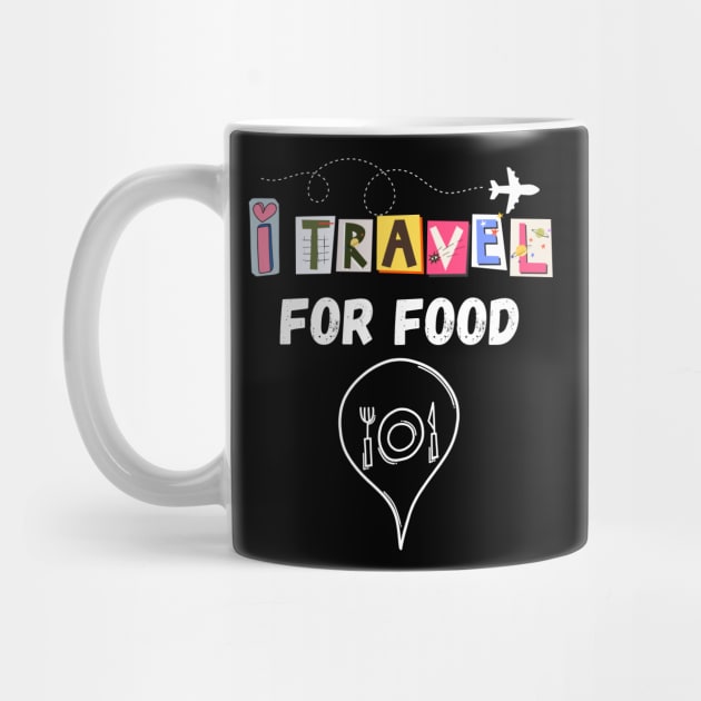 I travel For Food Funny Quote Vacation traveling food lover by BEZZAIM